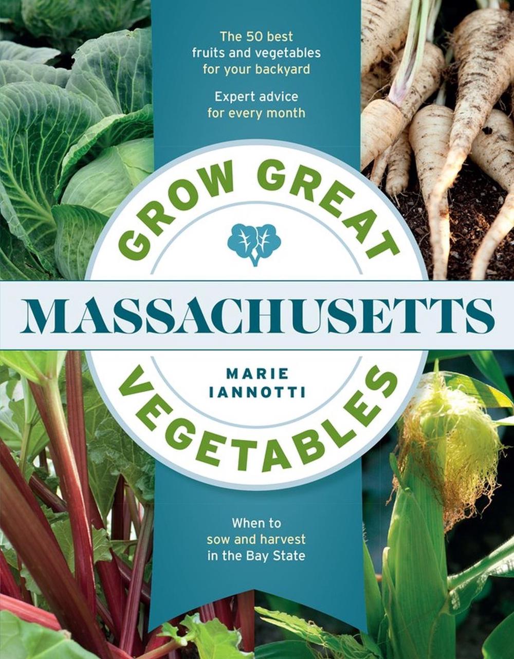 Grow Great Vegetables in Massachusetts, 9781604698831