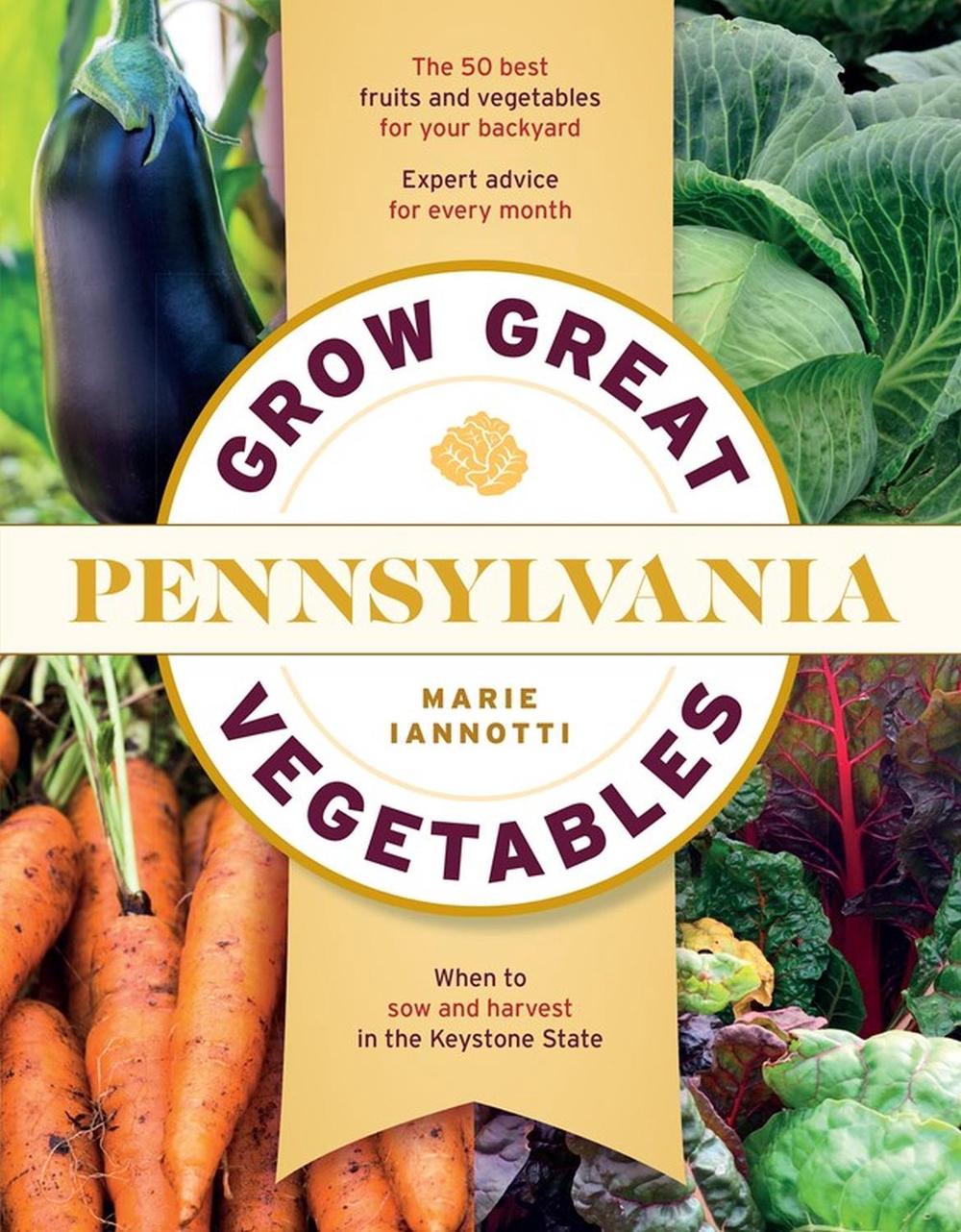Grow Great Vegetables in Pennsylvania, 9781604698848