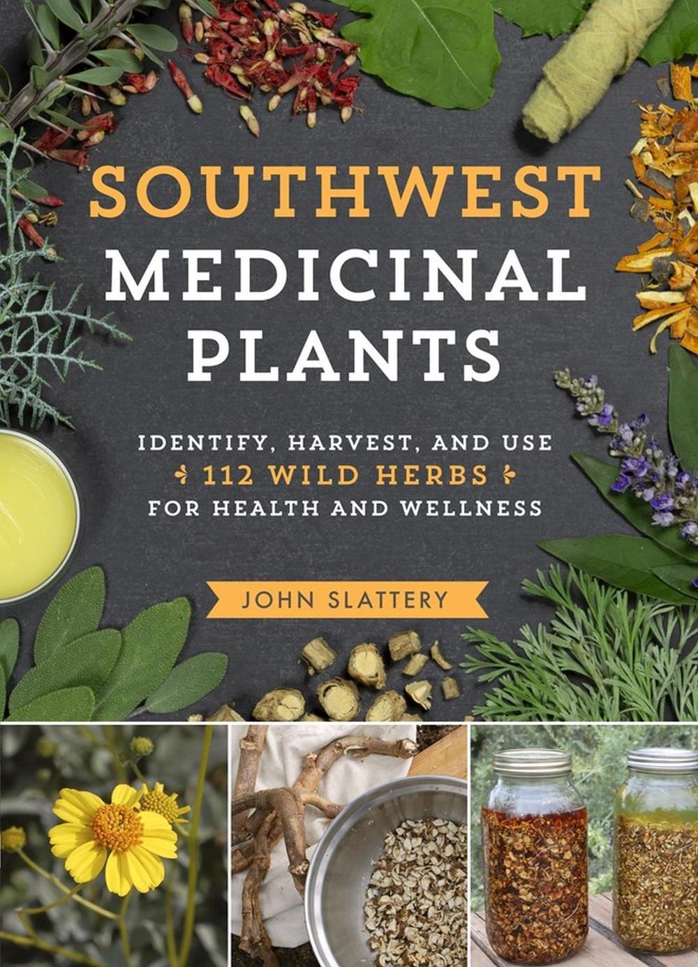 Southwest Medicinal Plants by John Slattery - ISBN: 9781604699111