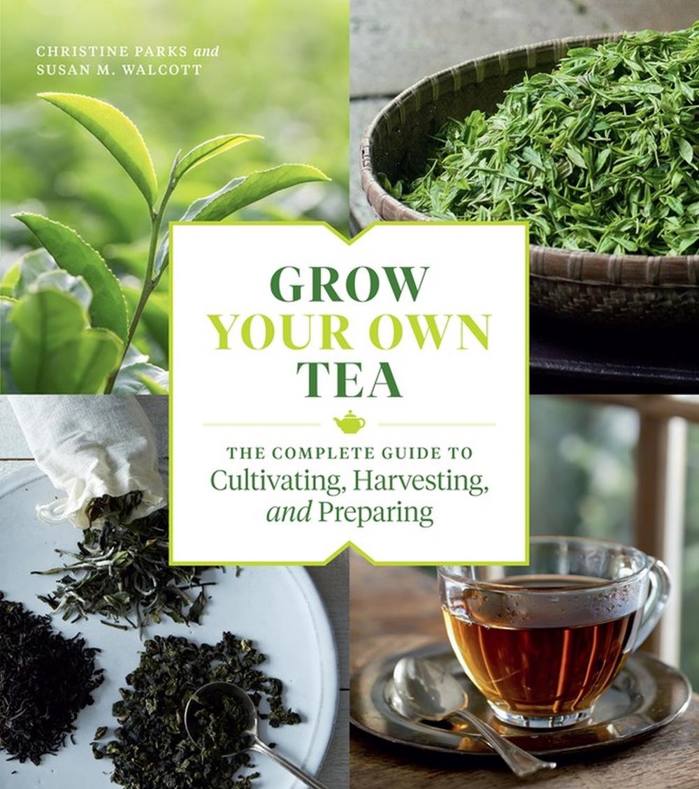 Grow Your Own Tea by Christine Parks - ISBN: 9781604699319