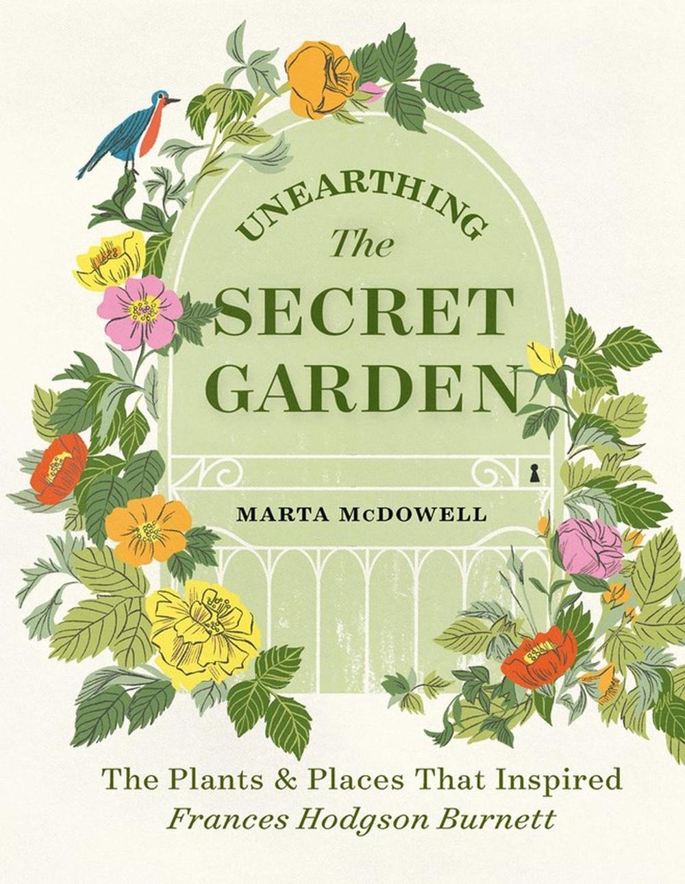 Unearthing The Secret Garden by Marta McDowell - ISBN: 9781604699906