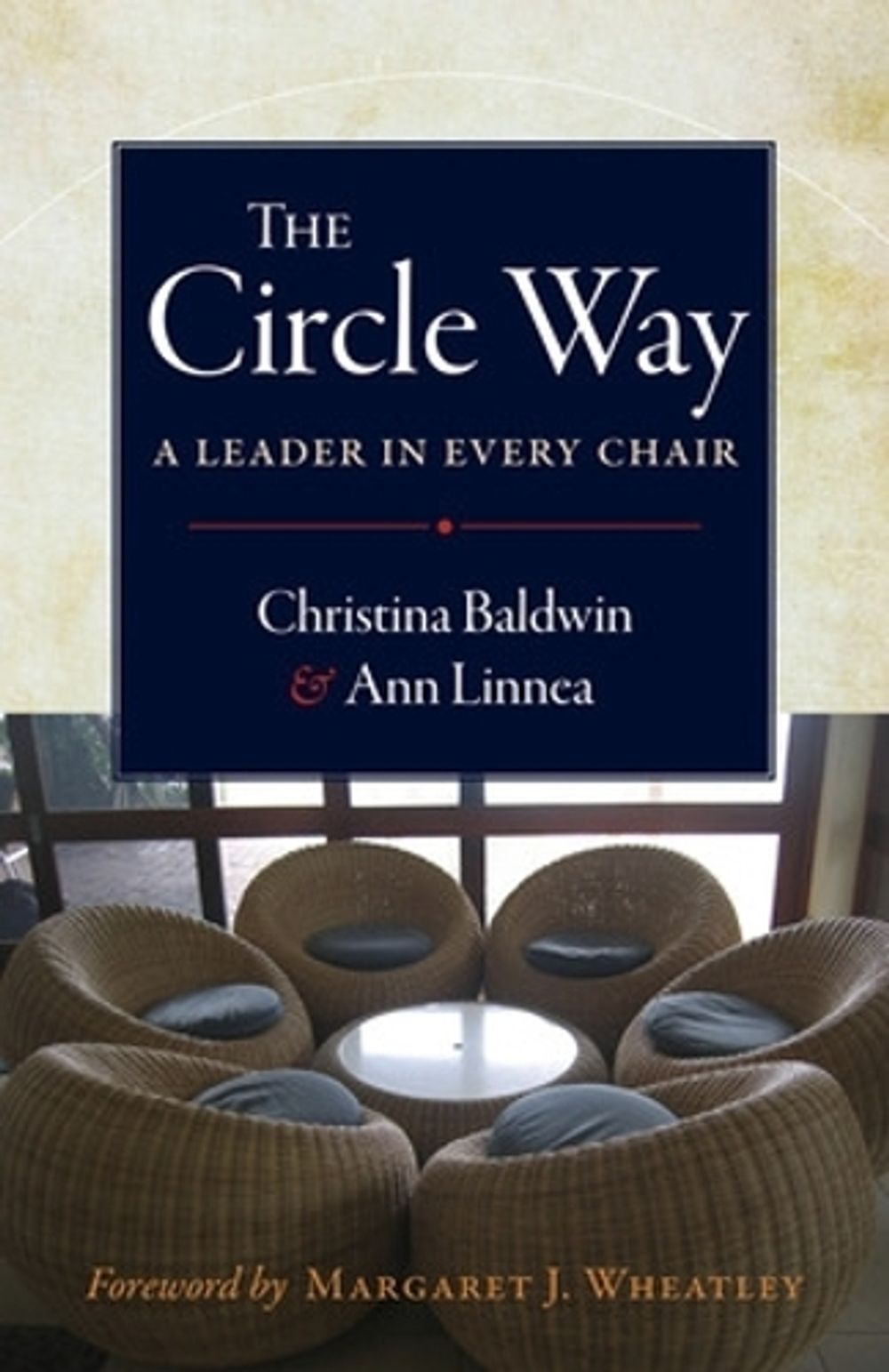 The Circle Way: A Leader in Every Chair by Christina Baldwin - ISBN: 9781605092560