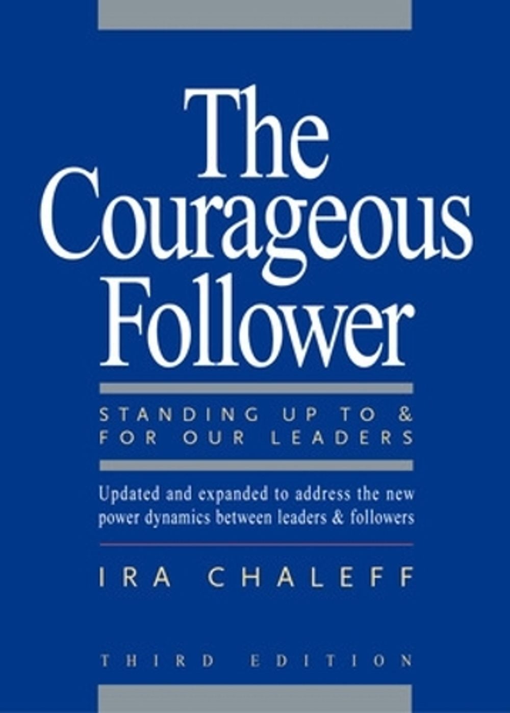 The Courageous Follower: Standing Up To and For Our Leaders by CHALEFF - ISBN: 9781605092737