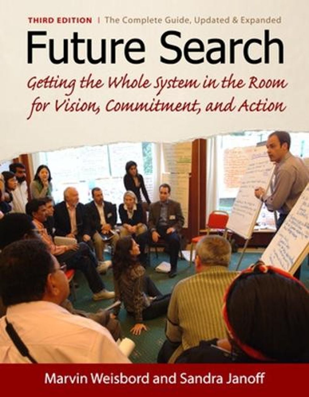 Future Search: Getting the Whole System in the Room for Vision, Commitment, and Action by Marvin Weisbord - ISBN: 9781605094281