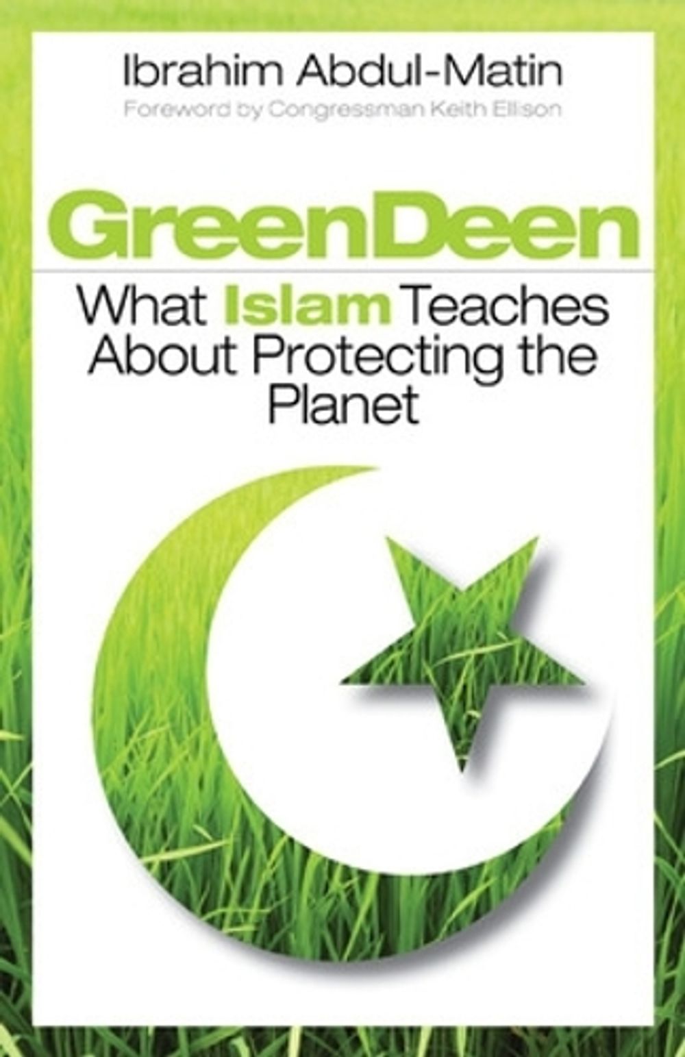 Green Deen: What Islam Teaches about Protecting the Planet by Ibrahim Abdul-Matin - ISBN: 9781605094649