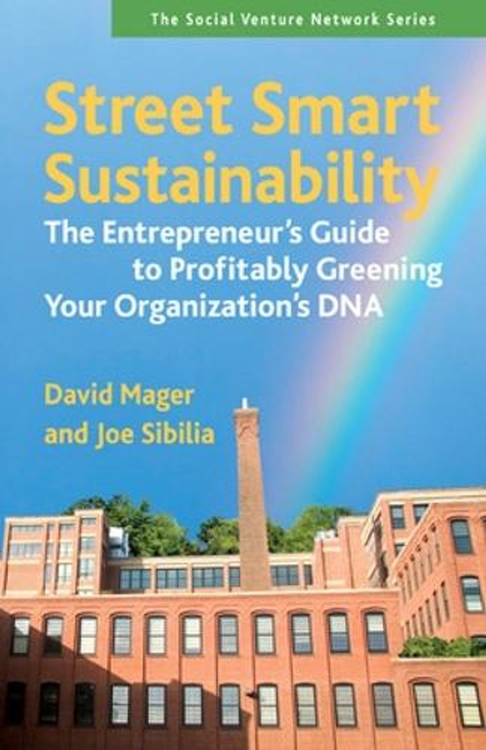 Street Smart Sustainability: The Entrepreneurs Guide to Profitably Greening Your Organizations DNA by David Mager - ISBN: 9781605094656