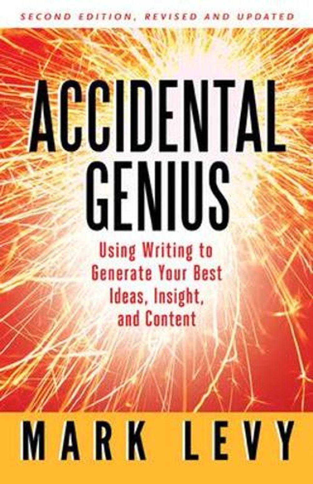 Accidental Genius: Using Writing to Generate Your Best Ideas, Insight, and Content by Mark Levy - ISBN: 9781605095257
