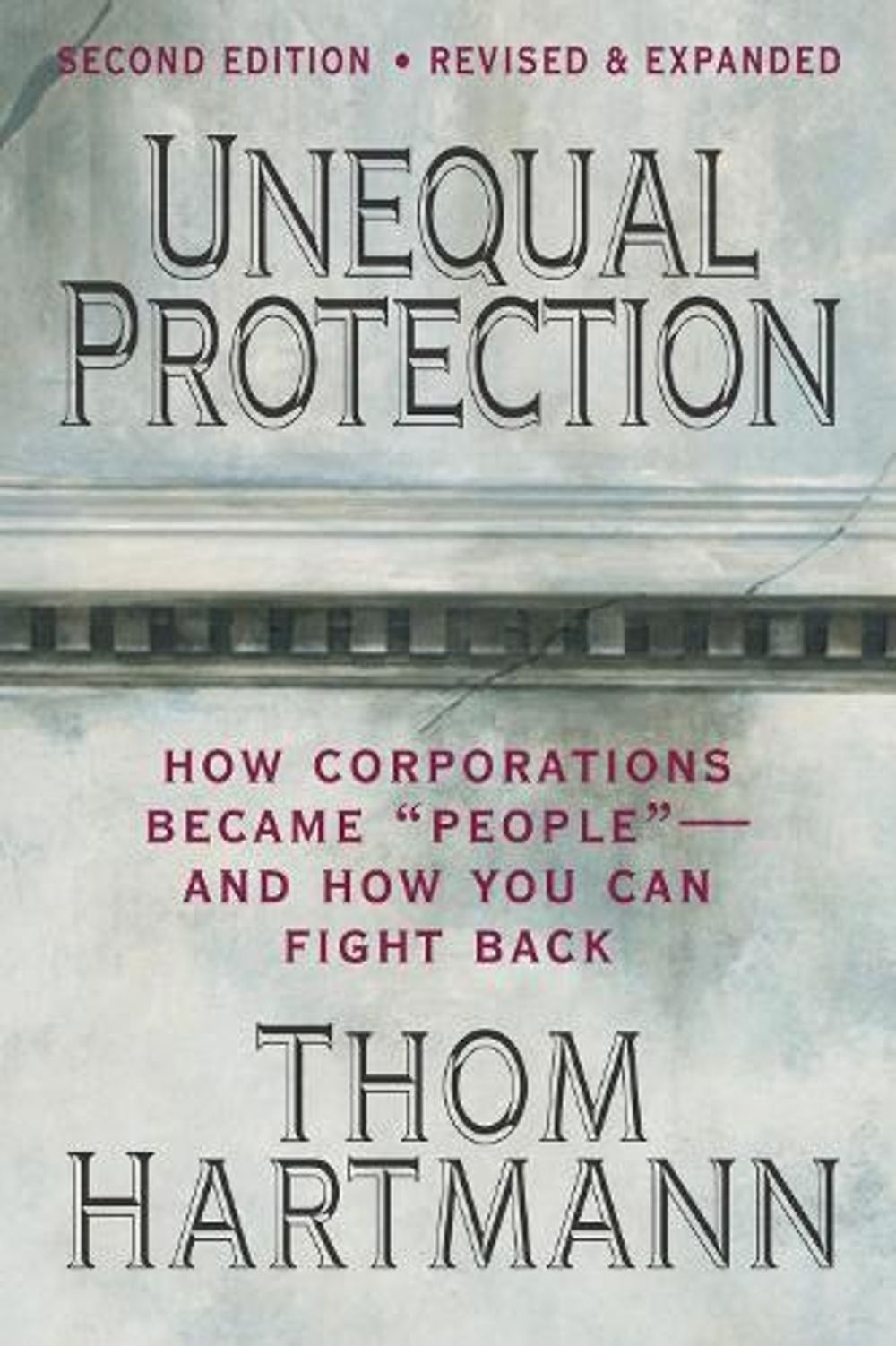 Unequal Protection: The Rise of Corporate Dominance and the Theft of Human Rights by Thom Hartmann - ISBN: 9781605095592