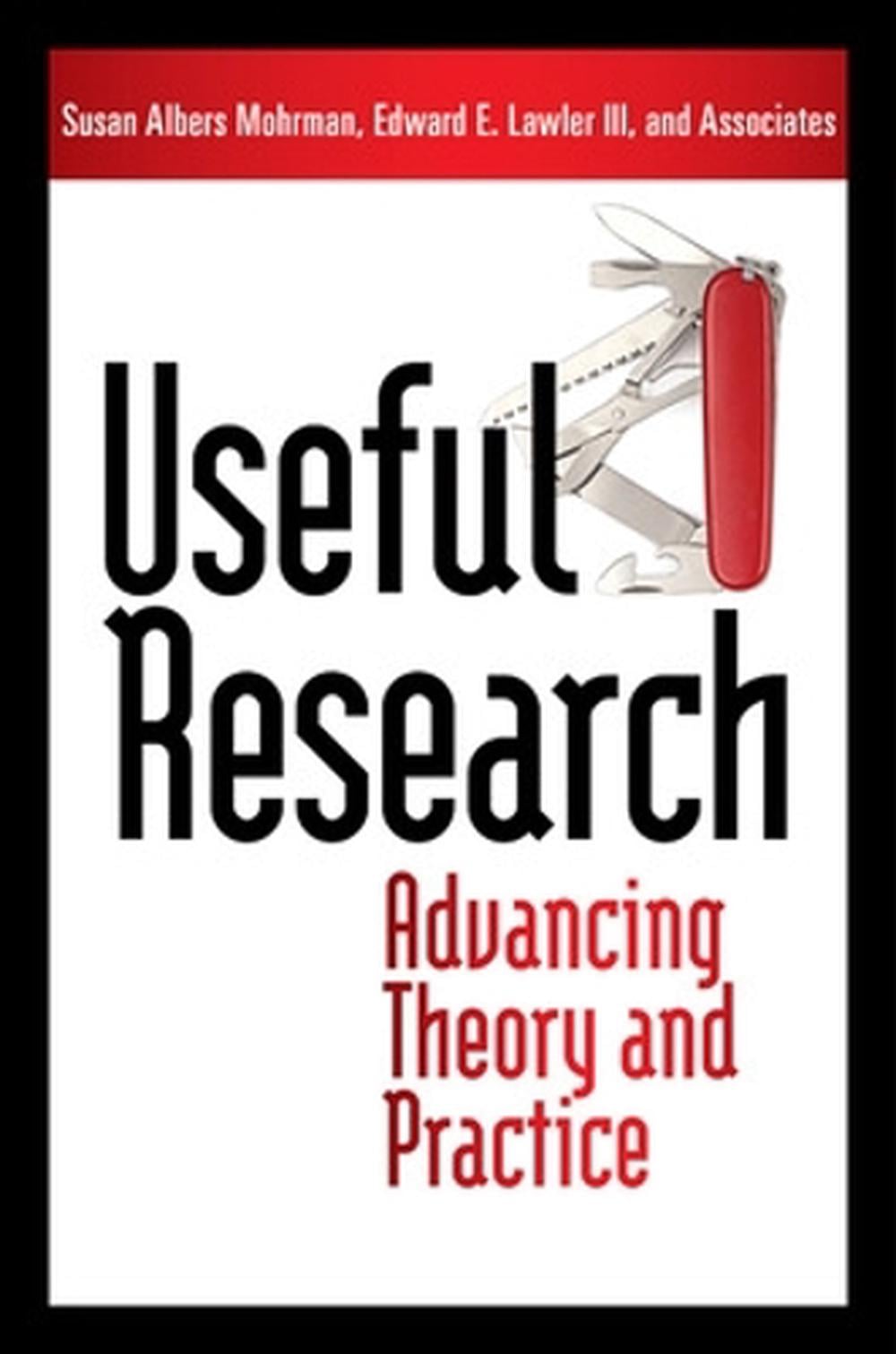 Useful Research: Advancing Theory and Practice by Susan Albers Mohrman - ISBN: 9781605096001