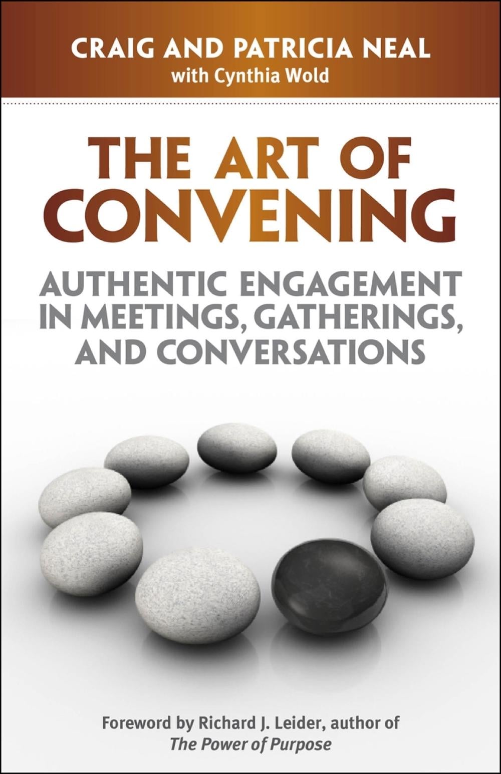 The Art of Convening: Authentic Engagement in Meetings, Gatherings, and Conversations by Craig Neal - ISBN: 9781605096681