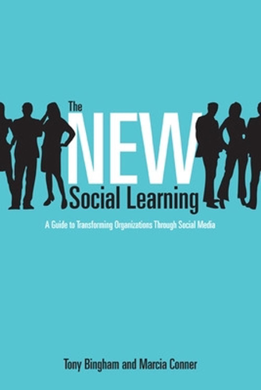 The New Social Learning: A Guide to Transforming Organizations Through Social Media by Marcia Conner - ISBN: 9781605097022