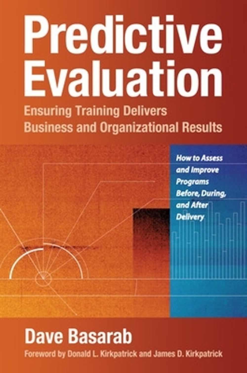 Predictive Evaluation: Ensuring Training Delivers Business and Organizational Results by David Basarab - ISBN: 9781605098241