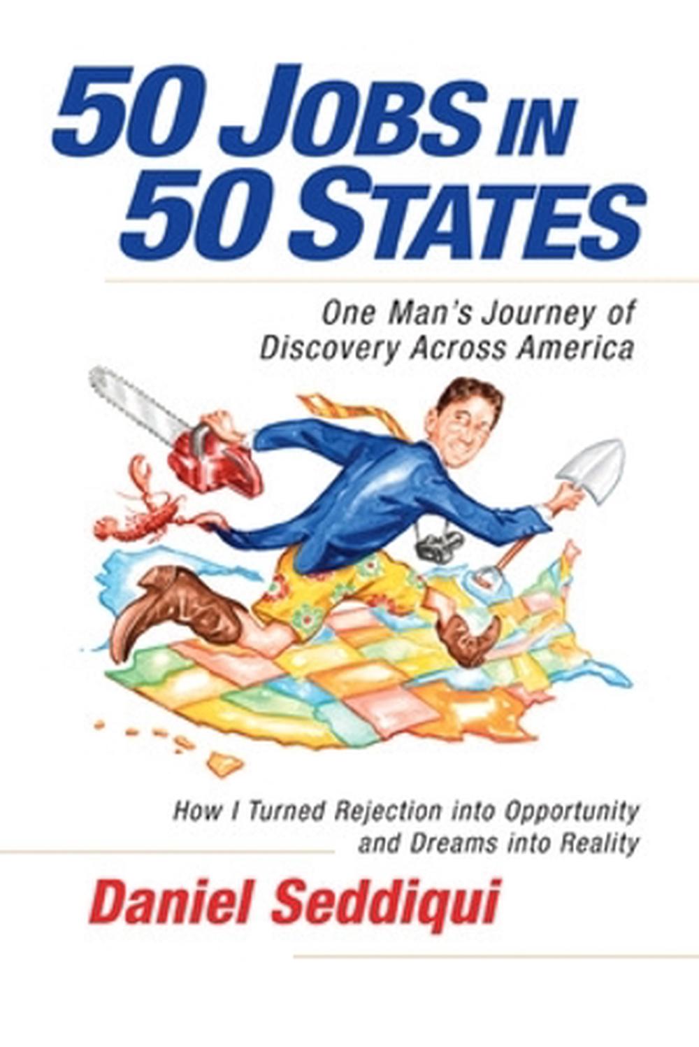 50 Jobs in 50 States: One Man's Journey of Discovery Across America by Daniel Seddiqui - ISBN: 9781605098258