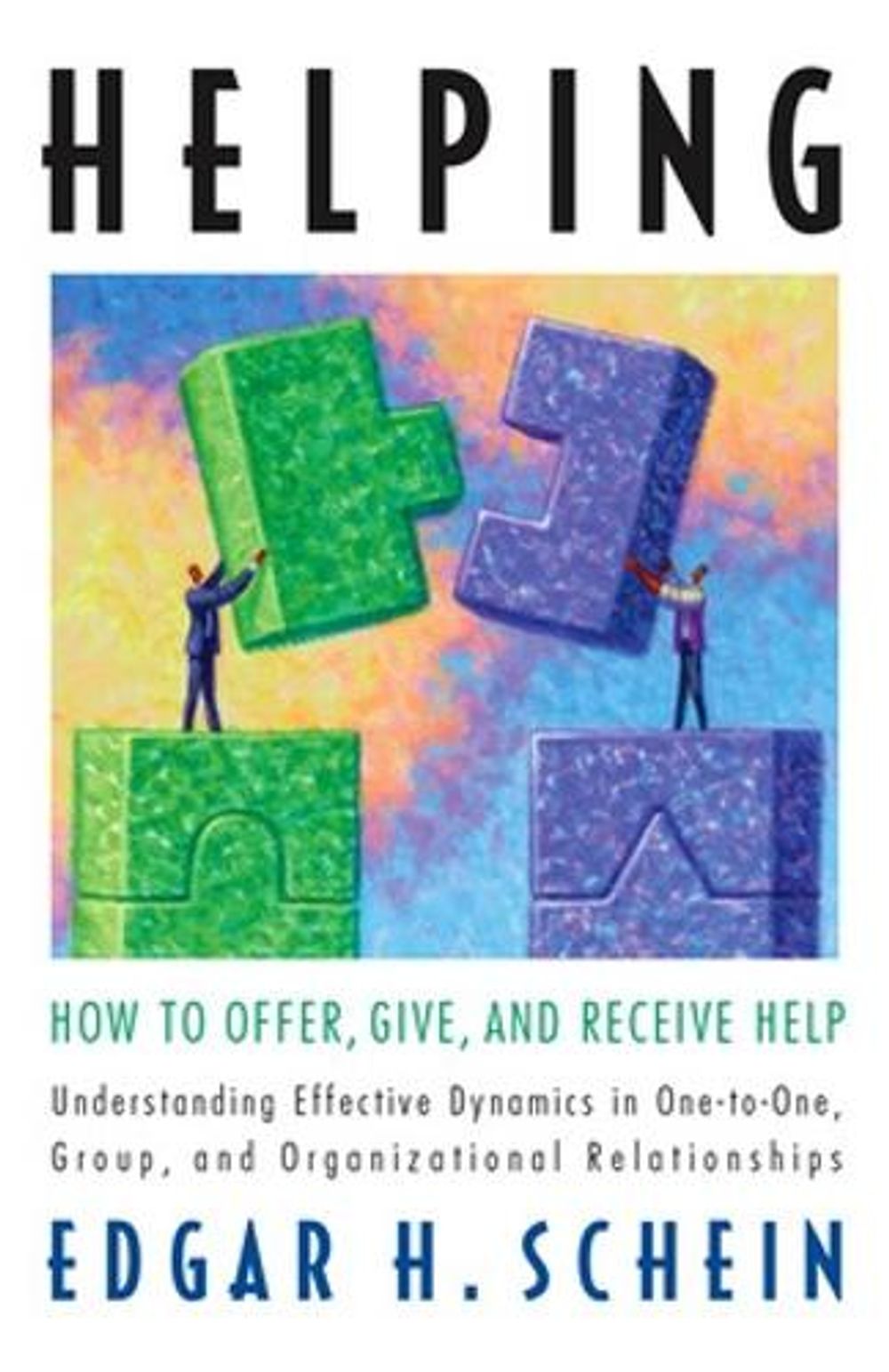 Helping: How to Offer, Give, and Receive Help by Edgar H. Schein - ISBN: 9781605098562