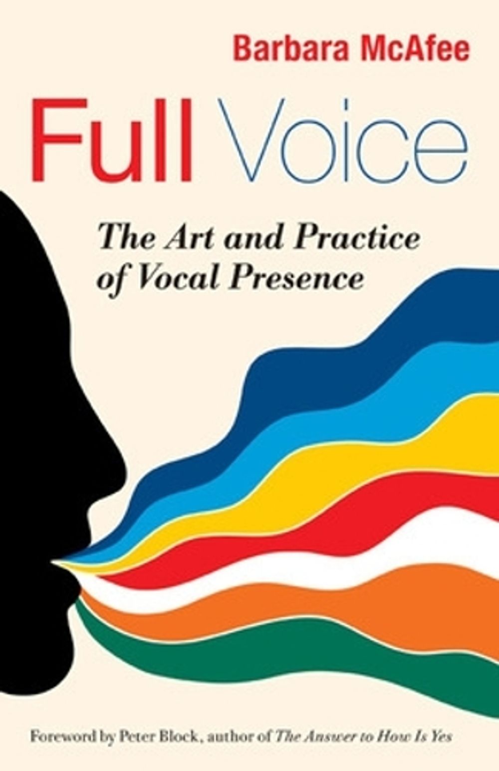 Full Voice: The Art and Practice of Vocal Presence by Barbara McAfee - ISBN: 9781605099224