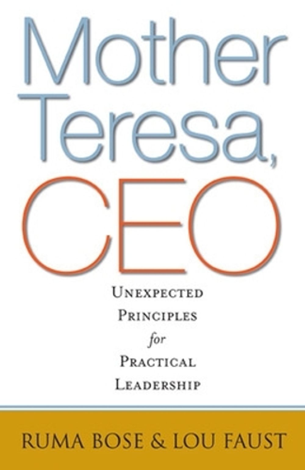 Mother Teresa, CEO: Unexpected Principles for Practical Leadership by Ruma Bose - ISBN: 9781605099514