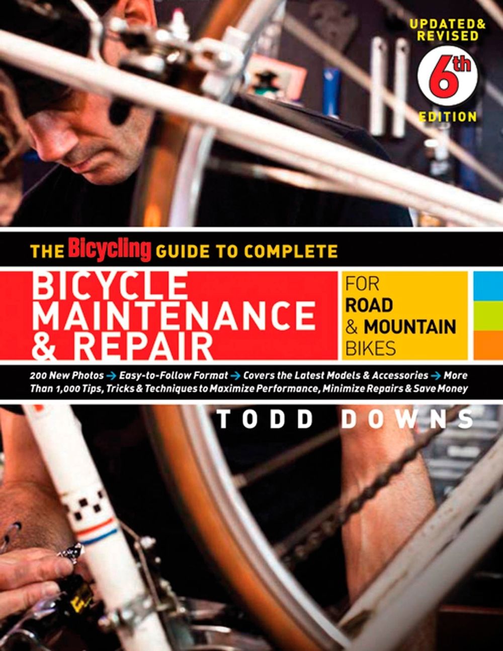 The Bicycling Guide to Complete Bicycle Maintenance & Repair by Todd Downs - ISBN: 9781605294872