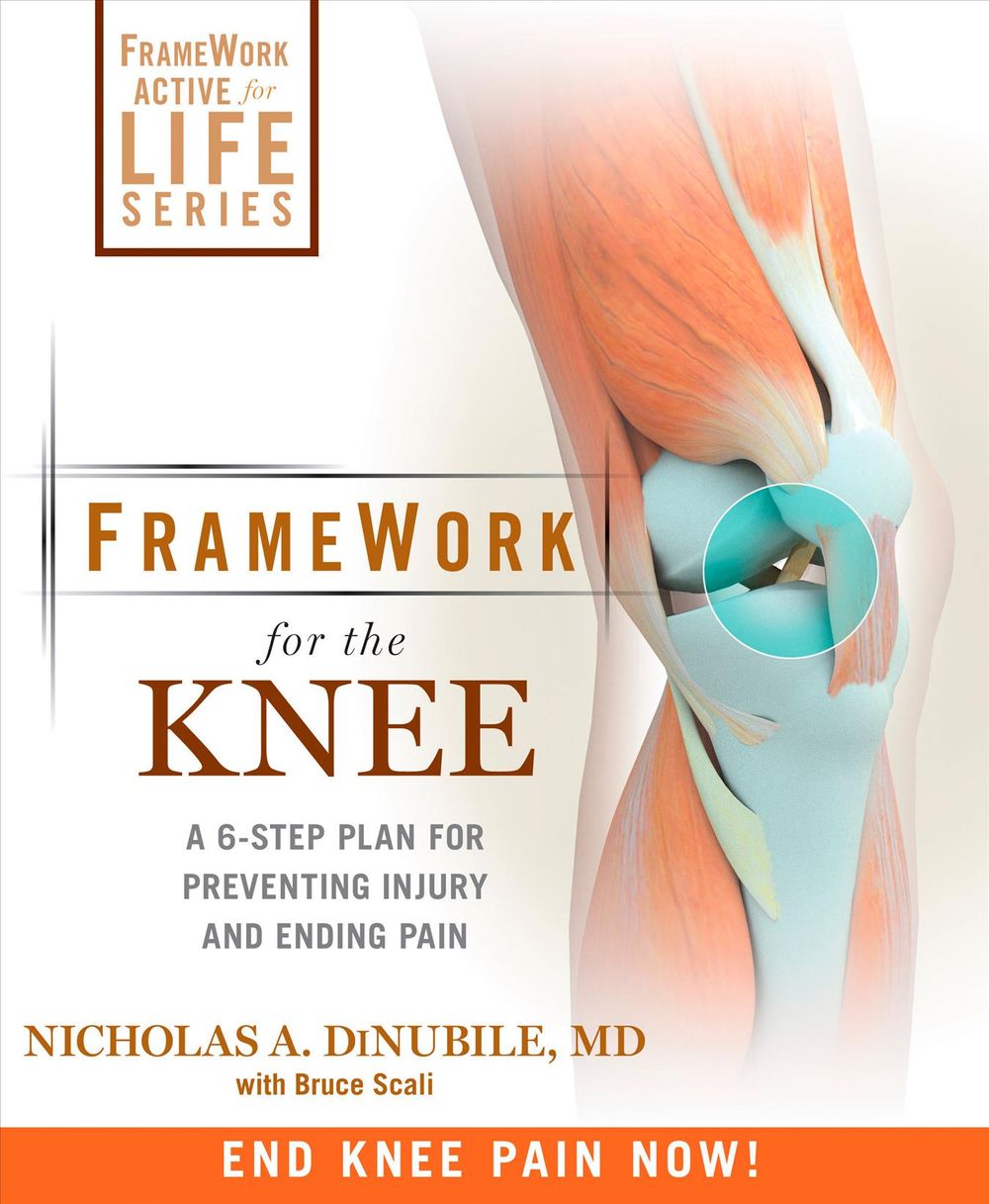 Framework for the Knee: A 6-Step Plan for Preventing Injury and Ending Pain by Nicholas A. Dinubile - ISBN: 9781605295930