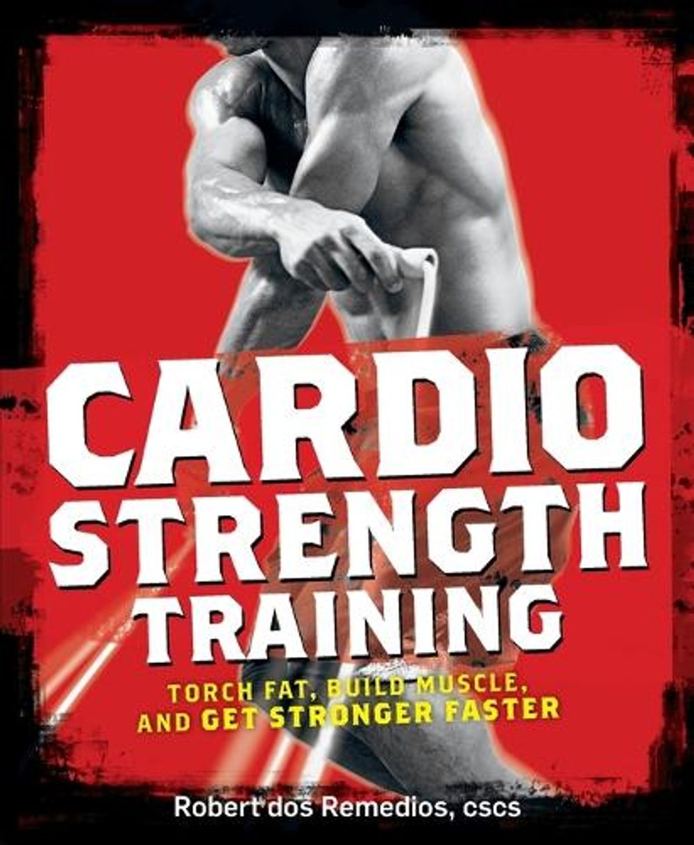 Cardio Strength Training by Robert Dos Remedios - ISBN: 9781605296555