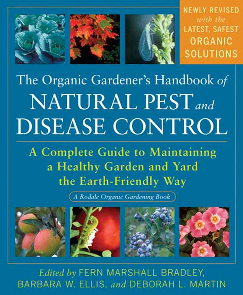 The Organic Gardener's Handbook of Natural Pest and Disease Control: A Complete Guide to Maintaining a Healthy Garden and Yard the Earth-Friendly Way, 9781605296777