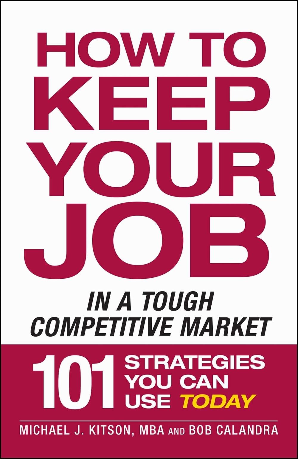 How to Keep Your Job in a Tough Competitive Market by Michael J. Kitson - ISBN: 9781605506517