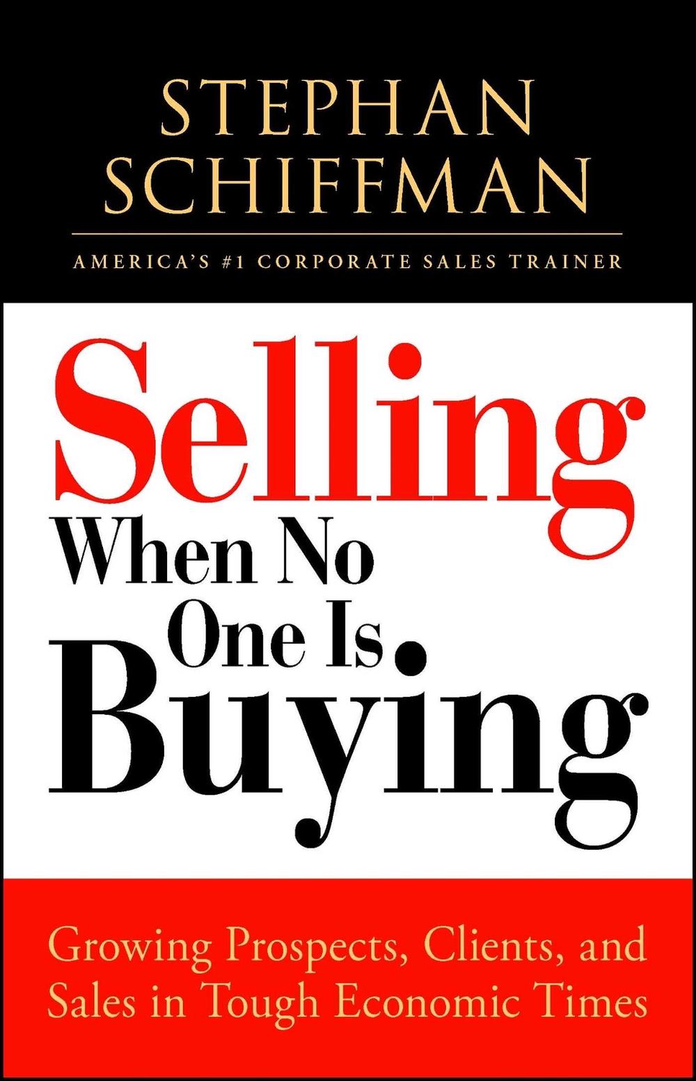 Selling When No One is Buying by Stephan Schiffman - ISBN: 9781605506609