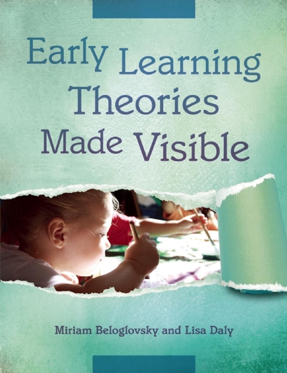 Early Learning Theories Made Visible by Miriam Beloglovsky - ISBN: 9781605542362