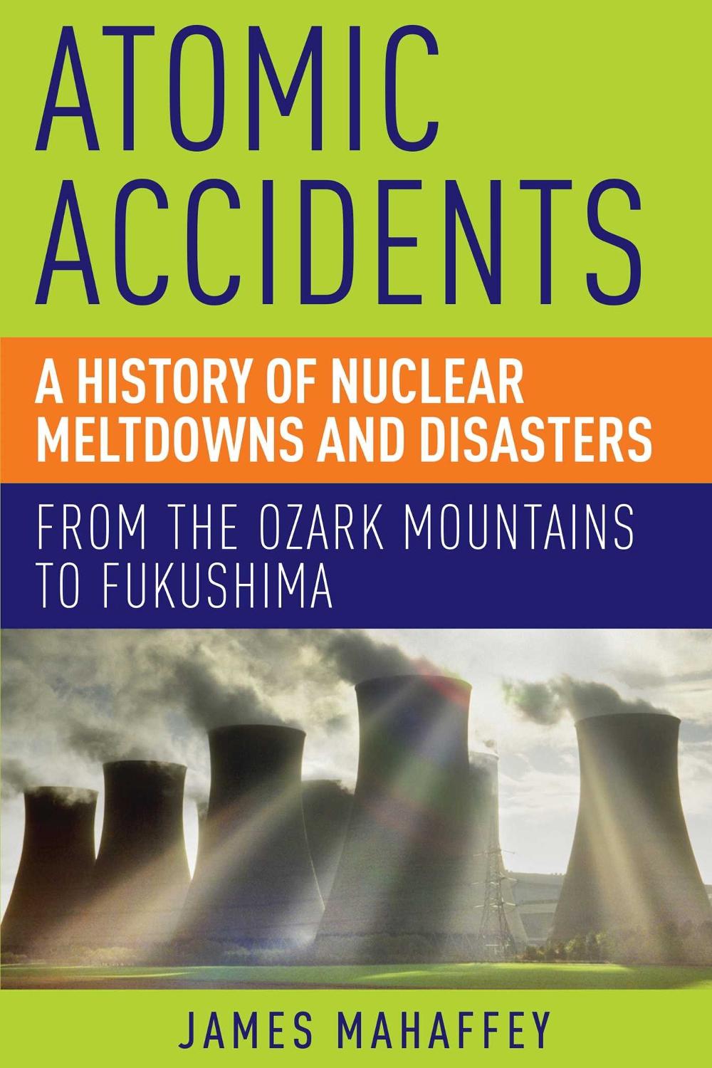 Atomic Accidents by James Mahaffey - ISBN: 9781605986807