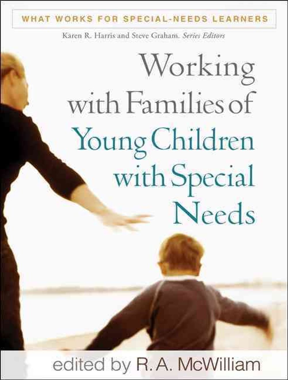 Working with Families of Young Children with Special Needs by R.A. McWilliam - ISBN: 9781606235393