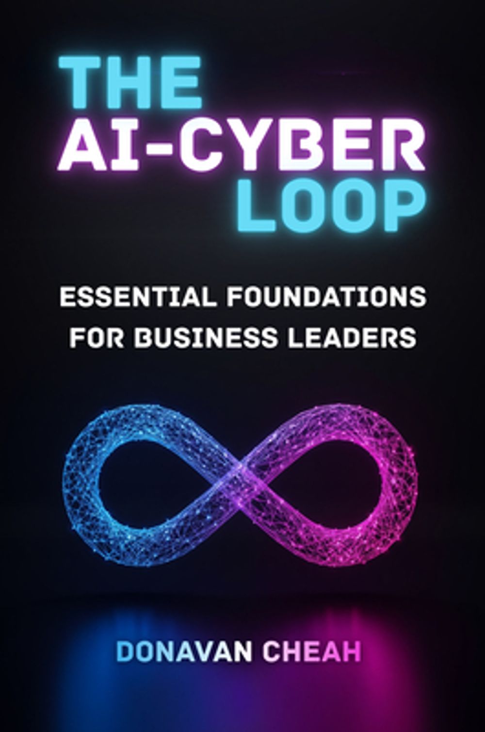 The Ai-Cyber Loop by Donavan Cheah - ISBN: 9781606499085