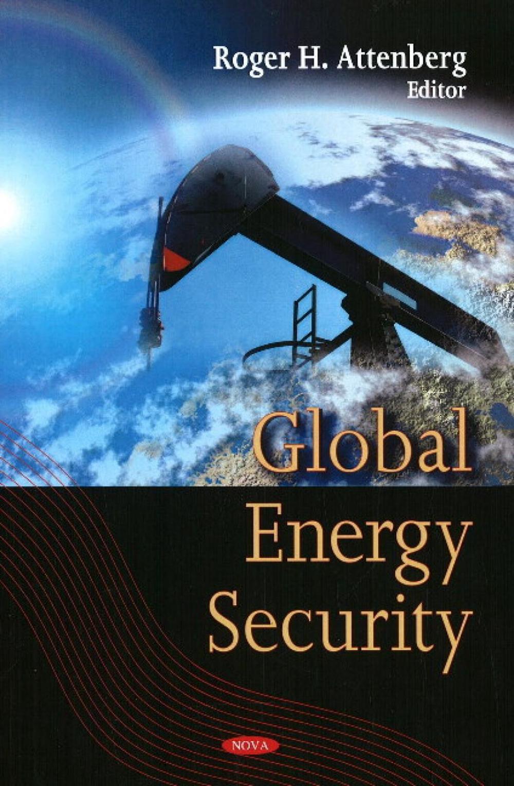 Global Energy Security by Roger H. Attenberg - ISBN: 9781606920879
