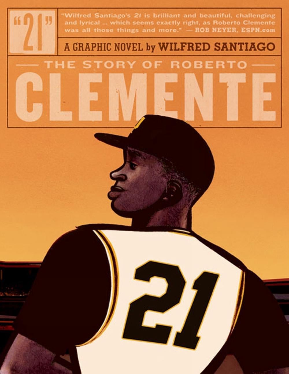21: The Story of Roberto Clemente, 1st Edition by Wilfred Santiago - ISBN: 9781606997758