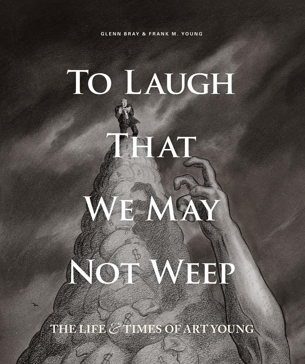 To Laugh That We May Not Weep: The Life and Art of Art Young by Frank Young - ISBN: 9781606999943