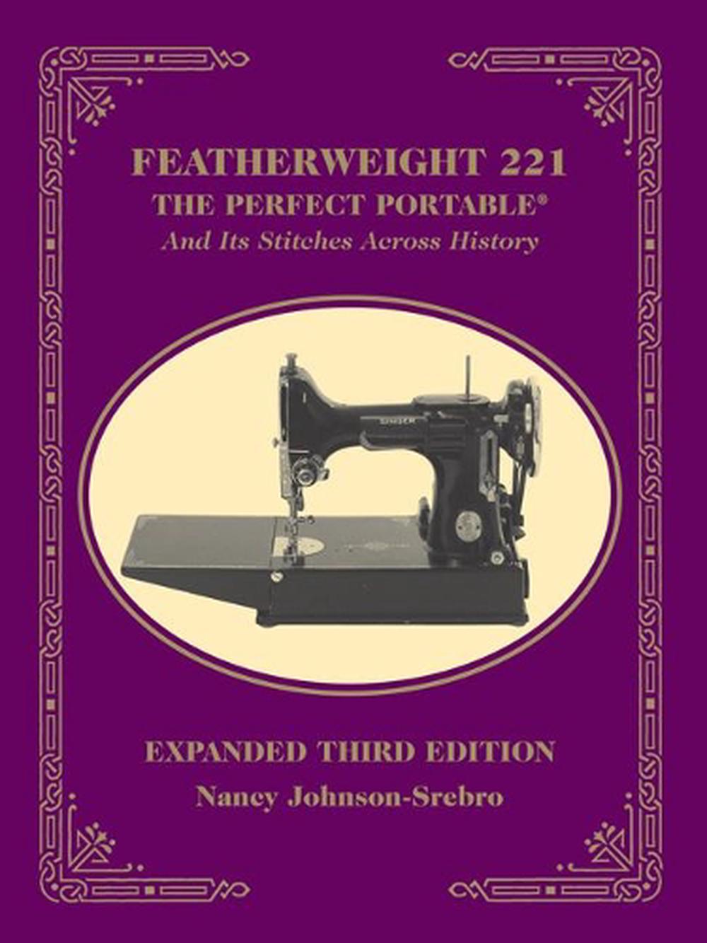 Featherweight 221 - The Perfect Portable®, 9781607052630