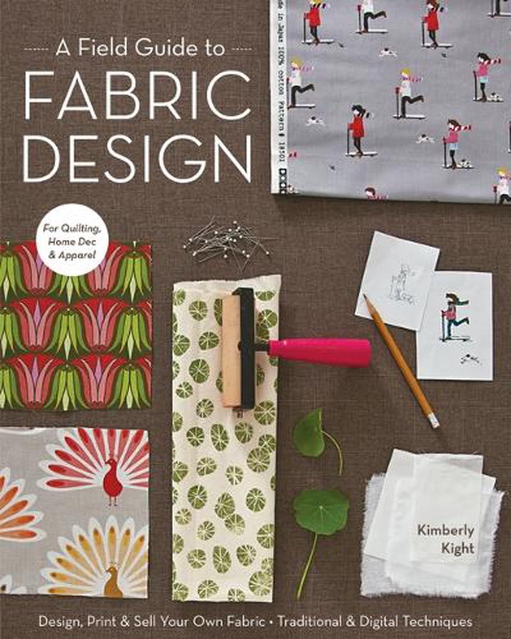 A Field Guide To Fabric Design, 9781607053552