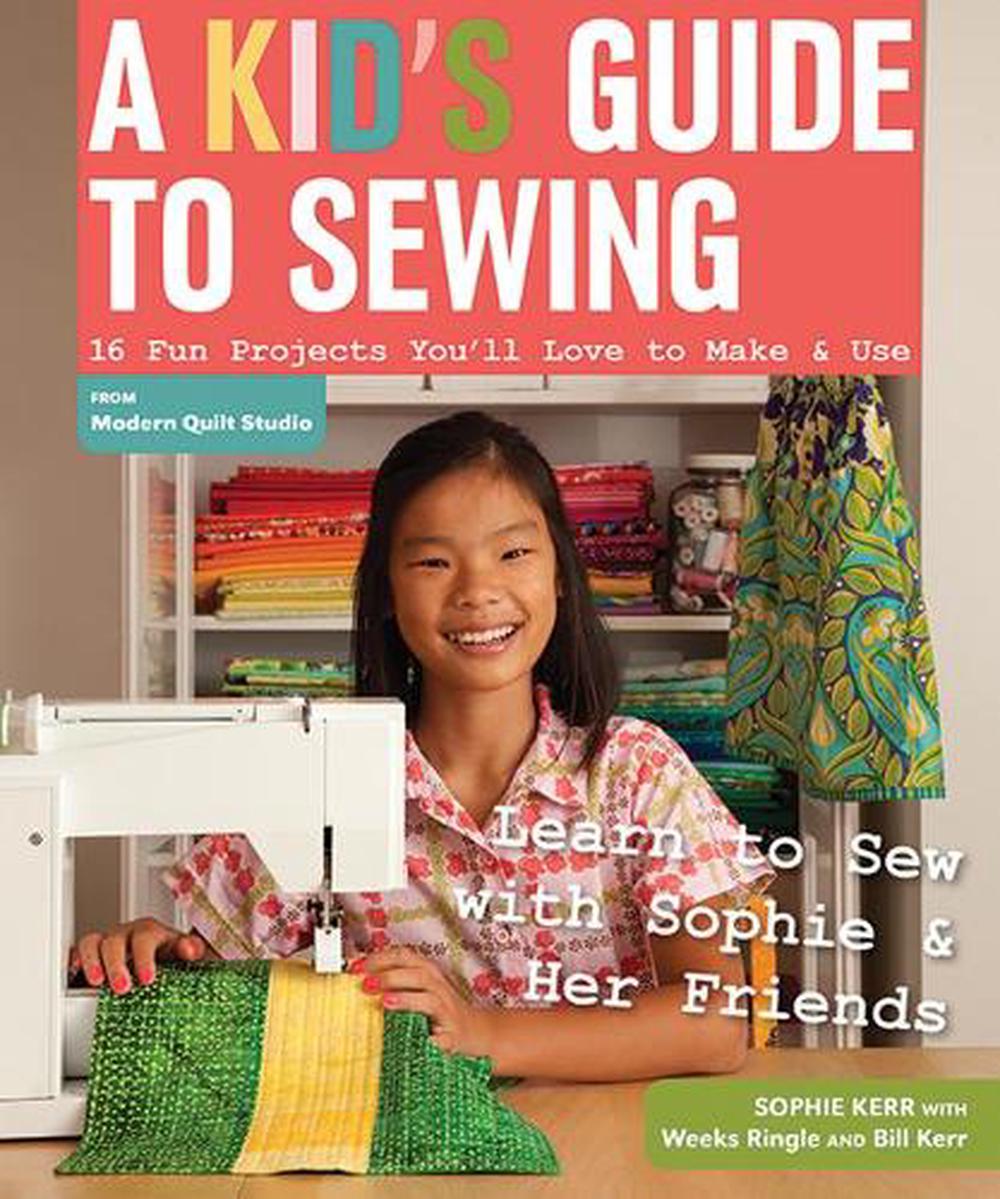 A Kid's Guide To Sewing by Sophie Kerr - ISBN: 9781607057512