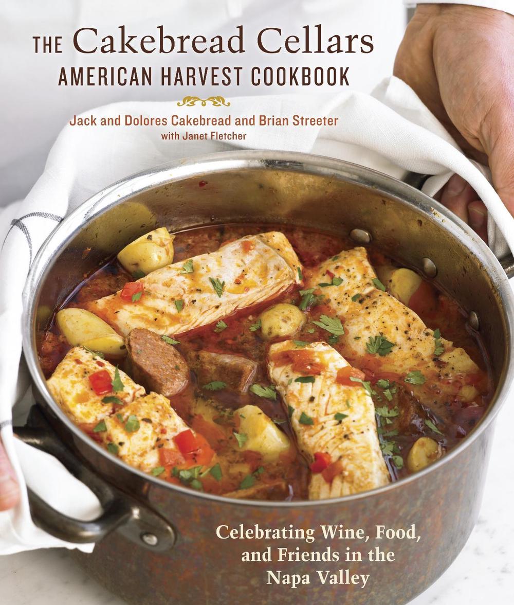 The Cakebread Cellars American Harvest Cookbook by Jack Cakebread - ISBN: 9781607740131