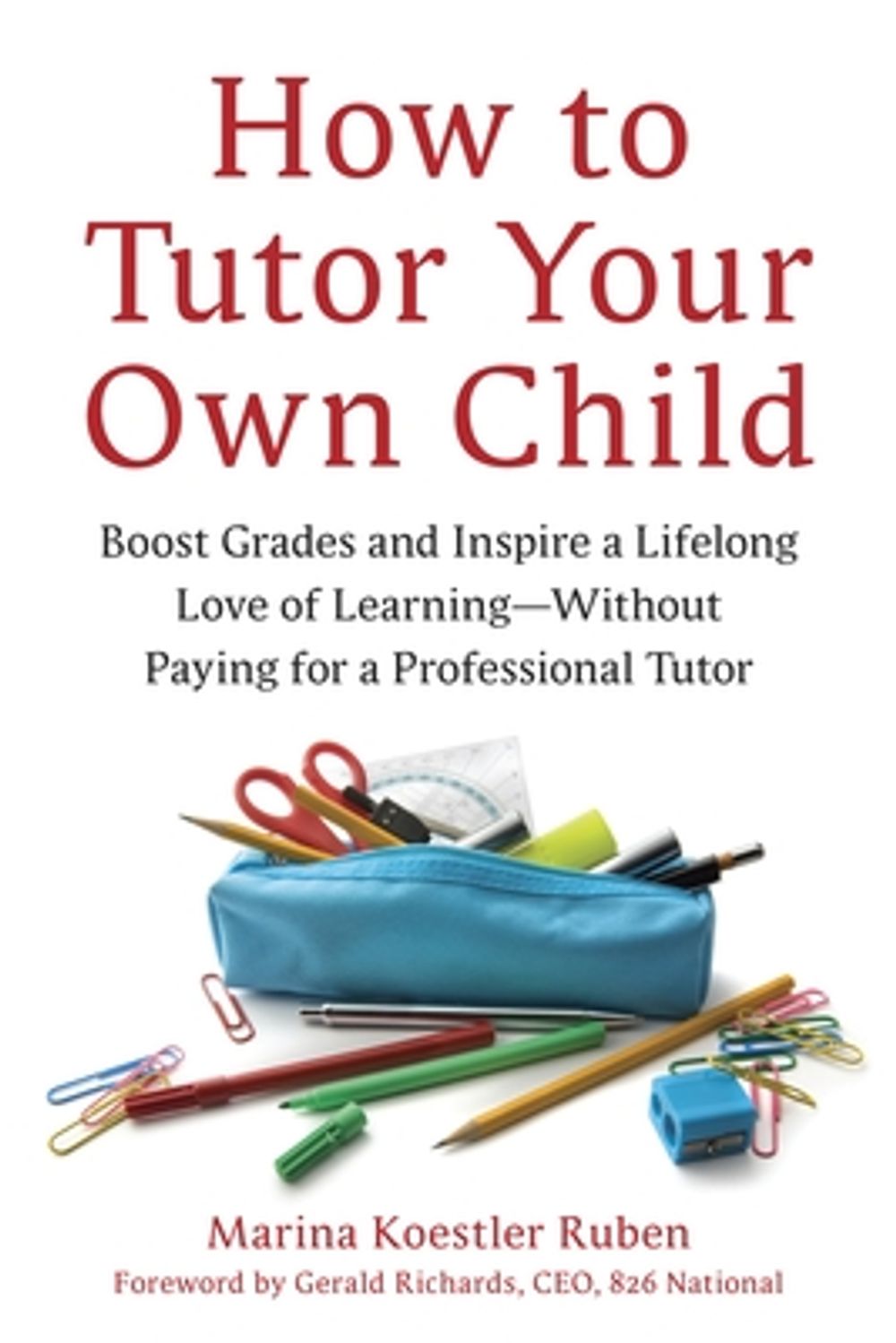 How To Tutor Your Own Child by Marina Koestler Ruben - ISBN: 9781607740278