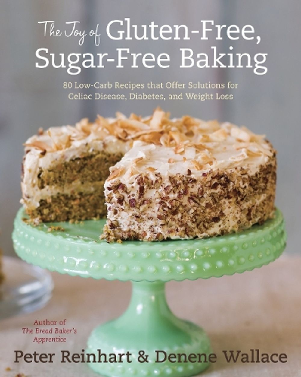 The Joy of Gluten-Free, Sugar-Free Baking by Denene Wallace - ISBN: 9781607741169