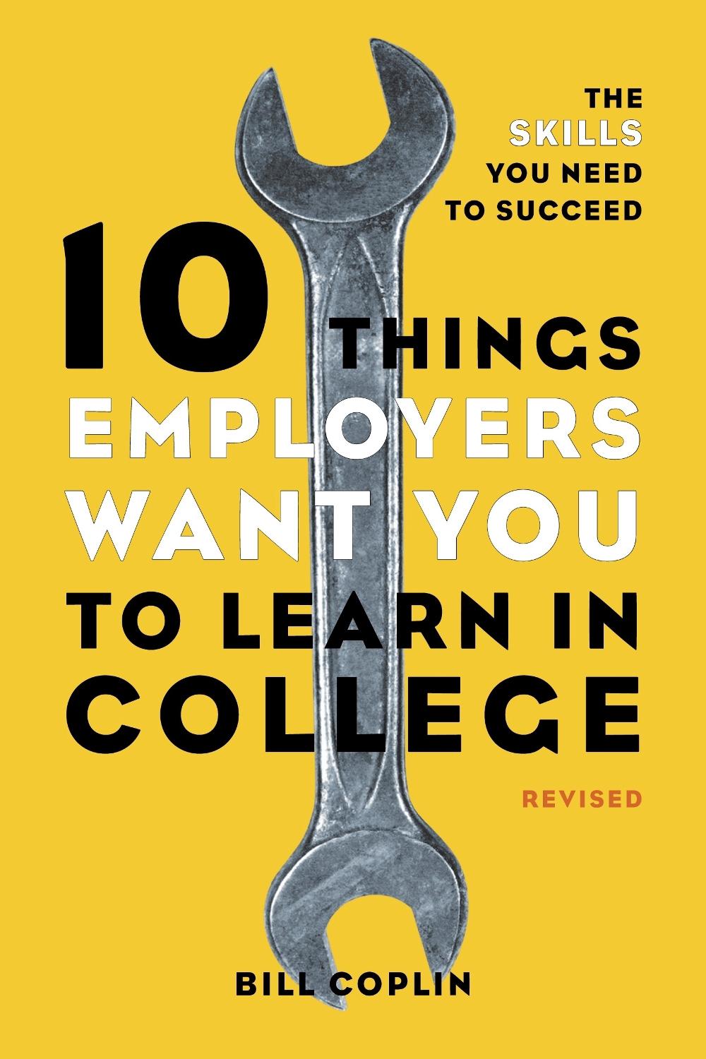 10 Things Employers Want You To Learn In College, Revised, 9781607741459