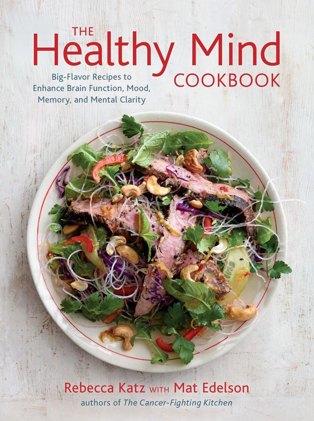 The Healthy Mind Cookbook by Rebecca Katz - ISBN: 9781607742975