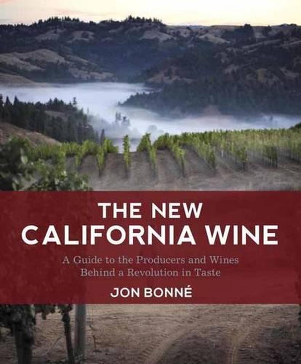 The New California Wine by Jon Bonné - ISBN: 9781607743002