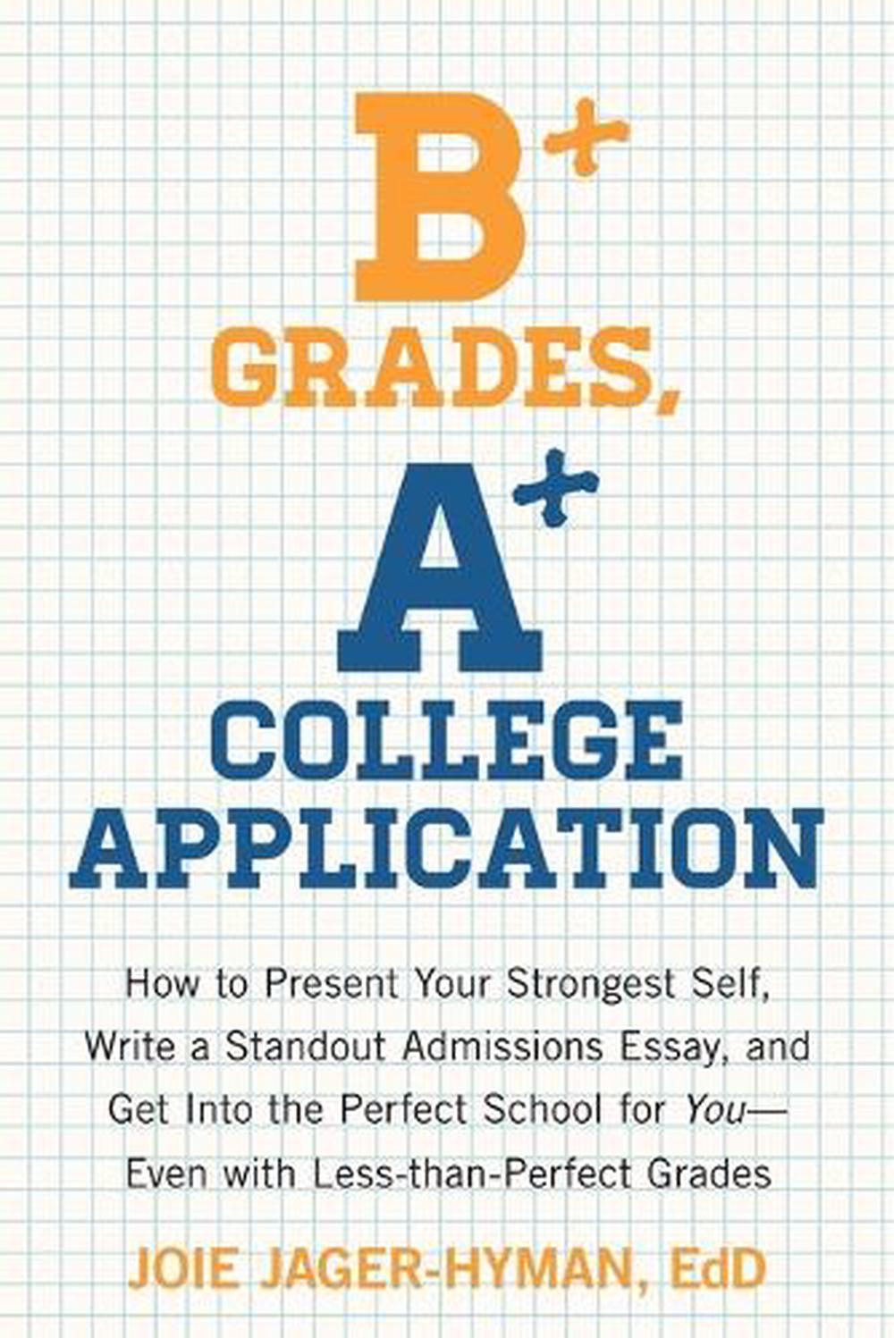 B+ Grades, A+ College Application, 9781607743415
