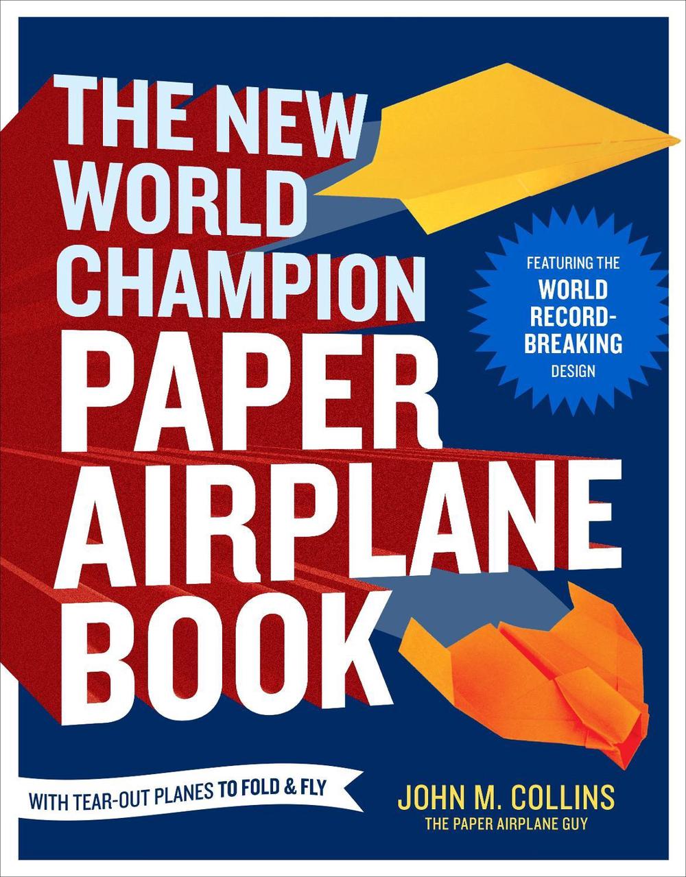 The New World Champion Paper Airplane Book, 9781607743880