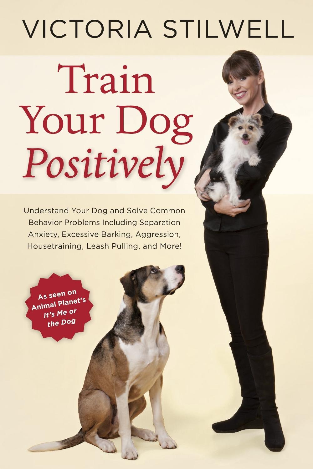 Train Your Dog Positively by Victoria Stilwell - ISBN: 9781607744146