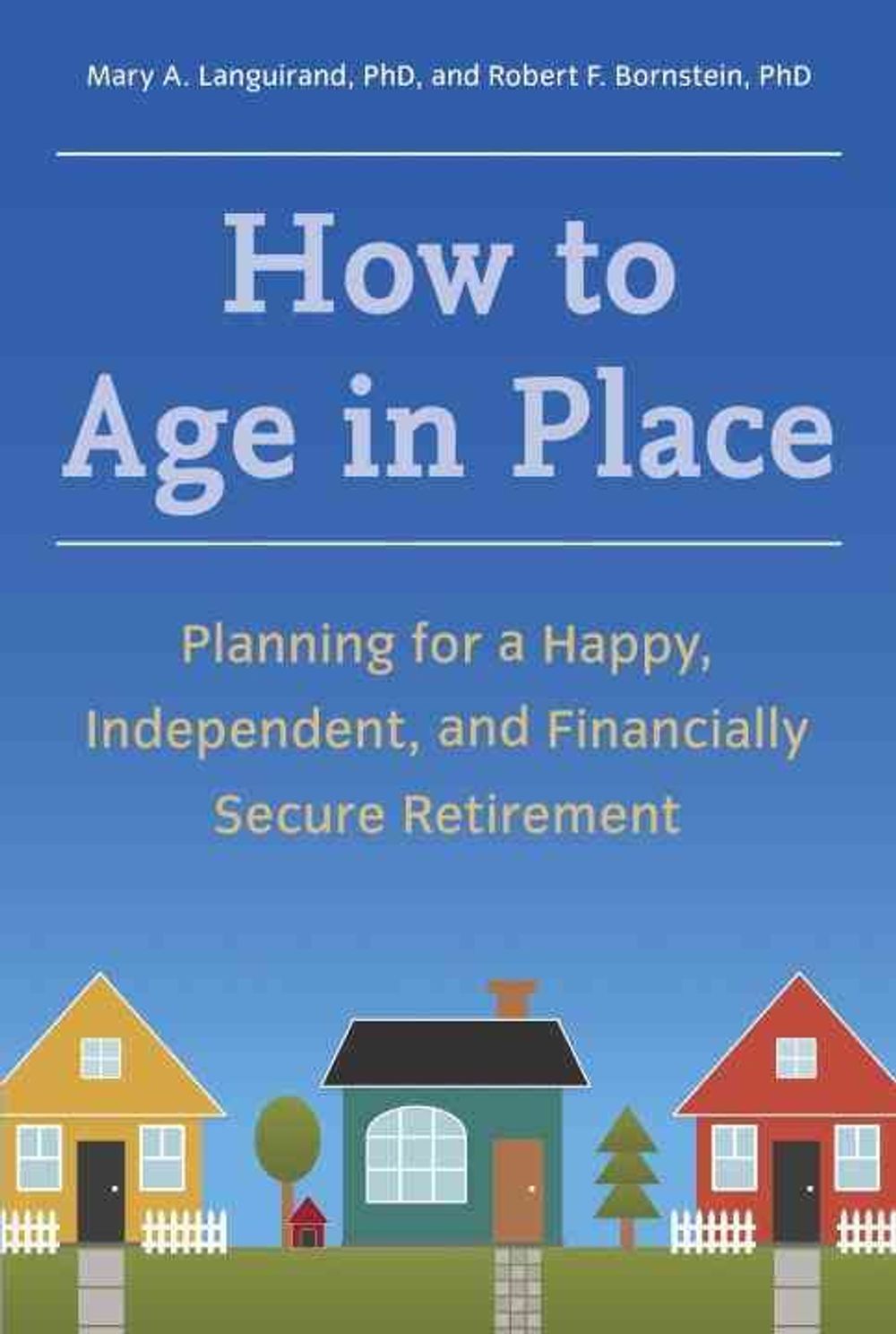 How to Age in Place by Mary A. Languirand - ISBN: 9781607744160