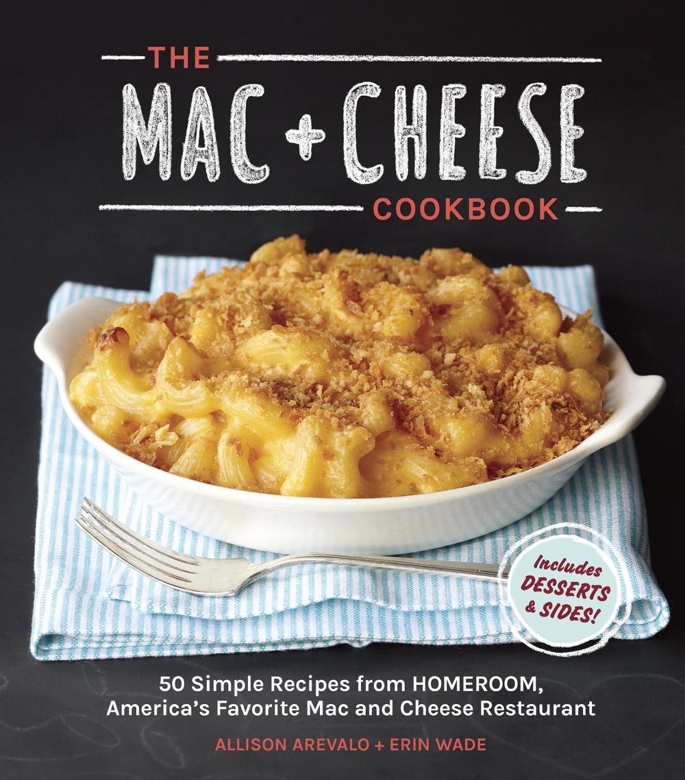 The Mac + Cheese Cookbook, 9781607744665