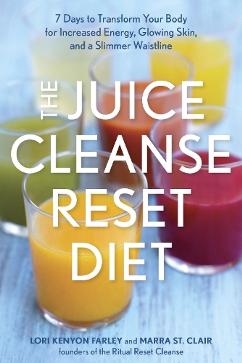 The Juice Cleanse Reset Diet by Lori Kenyon Farley - ISBN: 9781607745839