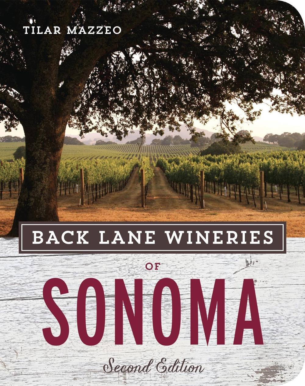 Back Lane Wineries of Sonoma, Second Edition by Tilar Mazzeo - ISBN: 9781607745921