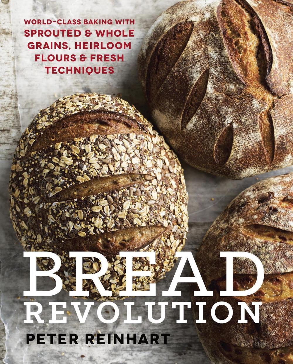 Bread Revolution by Peter Reinhart - ISBN: 9781607746515